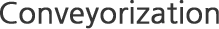 Conveyorization